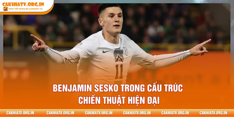 Benjamin Sesko trong cấu trúc chiến thuật hiện đại