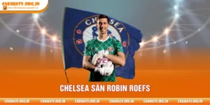 Chelsea Săn Robin Roefs - Thương Vụ Hot Ngoại Hạng Anh 2026