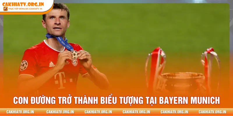 Con đường trở thành biểu tượng tại Bayern Munich