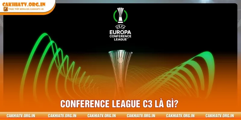 Conference League C3 là gì?