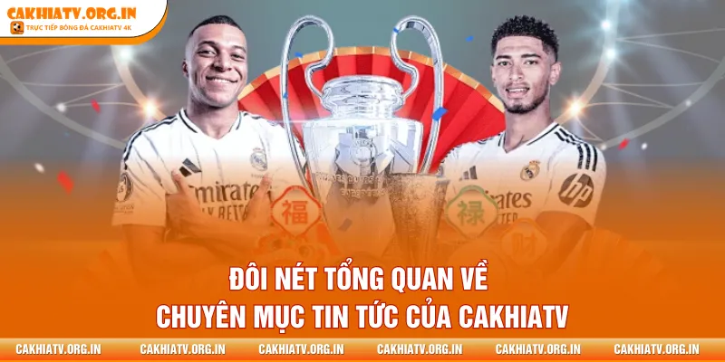 Đôi nét tổng quan về chuyên mục tin tức của CakhiaTV