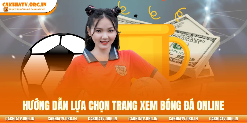 Hướng dẫn lựa chọn trang xem bóng đá online