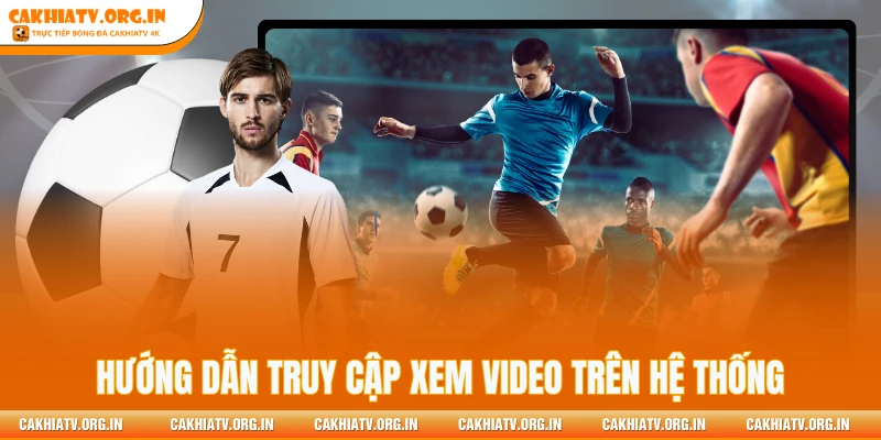Hướng dẫn truy cập xem video trên hệ thống