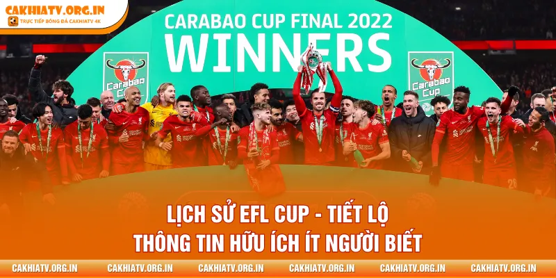 Lịch Sử EFL Cup - Tiết Lộ Thông Tin Hữu Ích Ít Người Biết