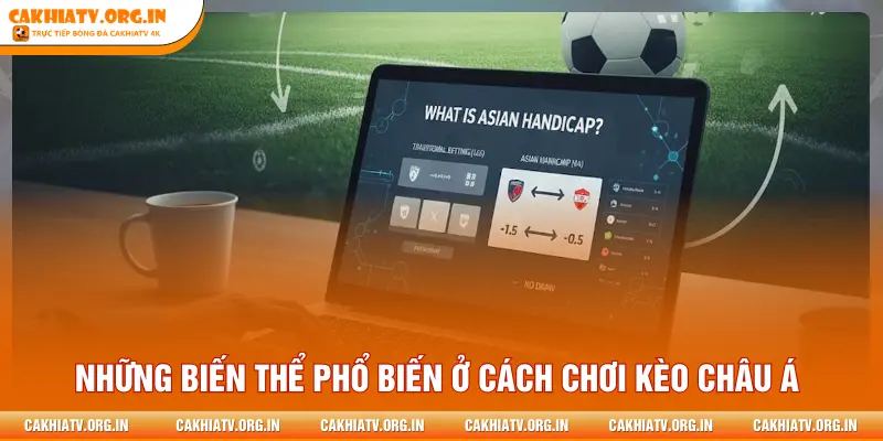 Những biến thể phổ biến ở cách chơi kèo châu Á