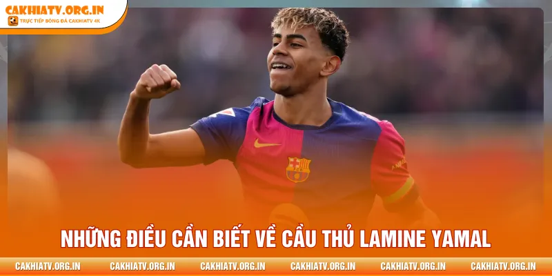 Những điều cần biết về cầu thủ Lamine Yamal