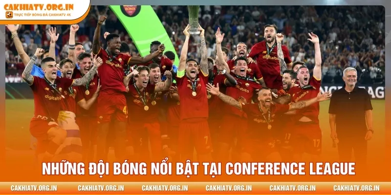 Những đội bóng nổi bật tại Conference League