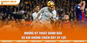 Những Kỹ Thuật Đánh Đầu – Vũ Khí Không Chiến Đầy Uy Lực