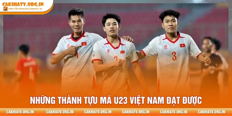 Những thành tựu mà U23 Việt Nam đạt được