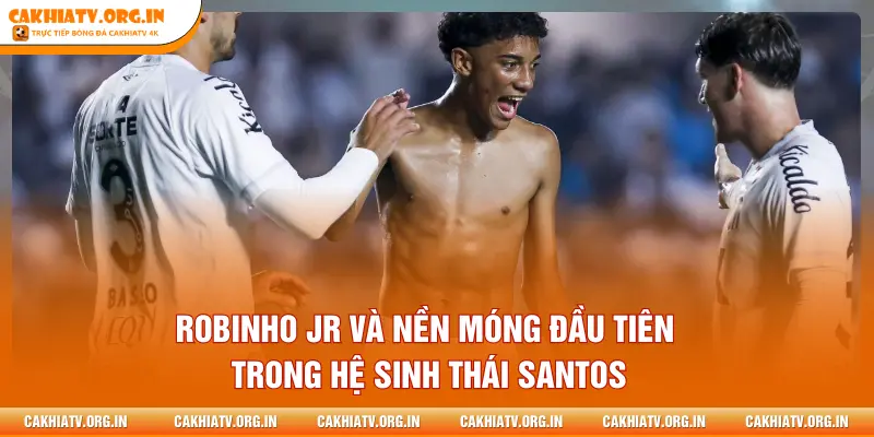 Robinho Jr và nền móng đầu tiên trong hệ sinh thái Santos