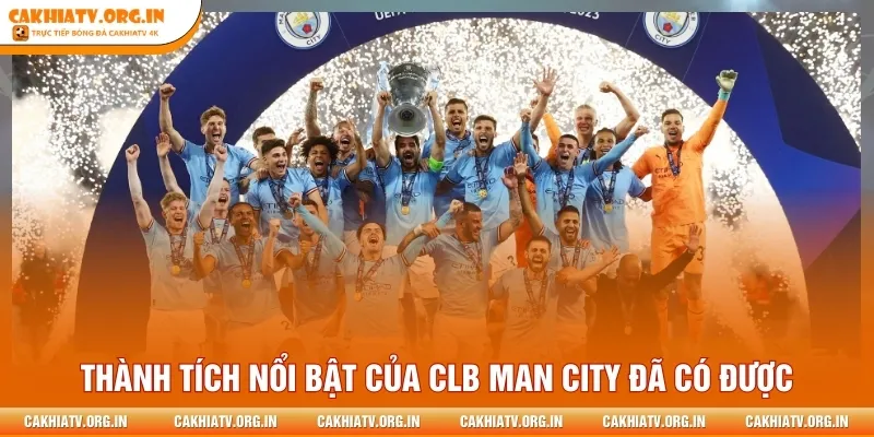 Thành tích nổi bật của CLB Man City đã có được