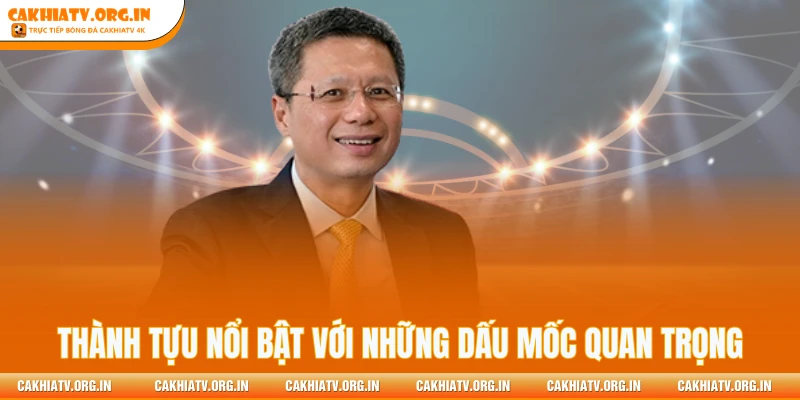 Thành tựu nổi bật với những dấu mốc quan trọng