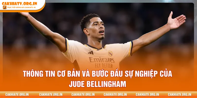 Thông tin cơ bản và bước đầu sự nghiệp của Jude Bellingham