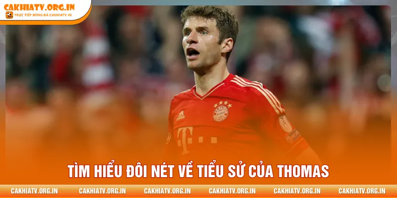 Tìm hiểu đôi nét về tiểu sử của Thomas