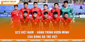 U23 Việt Nam – Hành Trình Vươn Mình Của Bóng Đá Trẻ Việt