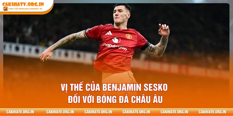 Vị thế của Benjamin Sesko đối với bóng đá châu Âu