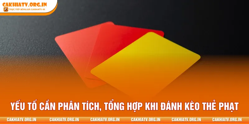 Yếu tố cần phân tích, tổng hợp khi đánh kèo thẻ phạt